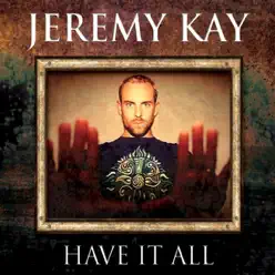 Have It All - Jeremy Kay