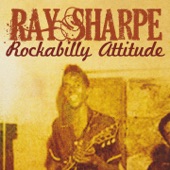 Ray Sharpe, Rockabilly Attitude