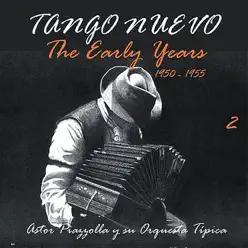 Tango Nuevo - The Early Years (1950 - 1955), Vol. 2 - Ástor Piazzolla