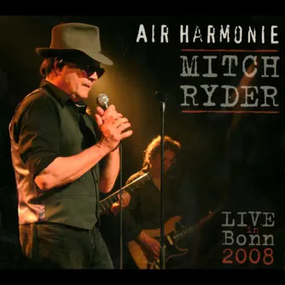 Air Harmonie (Live In Bonn 2008) - Mitch Ryder Air Harmonie (Live In Bonn 2008) - Mitch Ryder