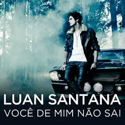 Você de Mim Não Sai - Single - Luan Santana