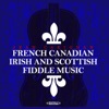 French Canadian, Irish and Scottish Fiddle Music (Remastered)