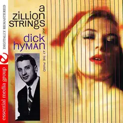 A Zillion Strings And Dick Hyman At The Piano (Digitally Remastered) - Dick Hyman A Zillion Strings And Dick Hyman At The Piano (Digitally Remastered) - Dick Hyman