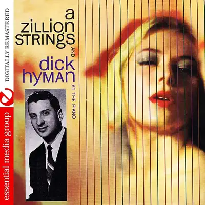 A Zillion Strings And Dick Hyman At The Piano (Digitally Remastered) - Dick Hyman
