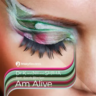 Am Alive (feat. Sarah Blacker) [Back To Life Remix] by Dr. K, Nii & Shiha song reviws