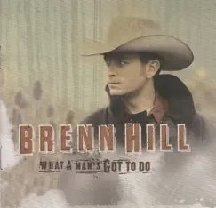 What a Man's Got to Do by Brenn Hill album reviews, ratings, credits