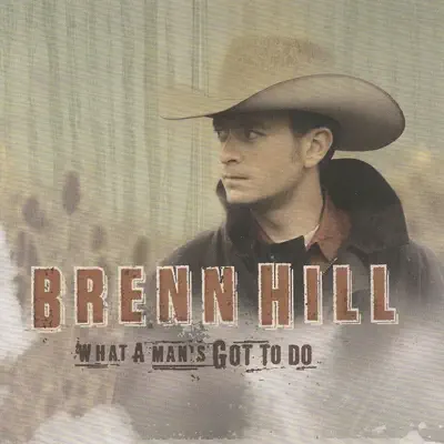 What a Man's Got to Do - Brenn Hill