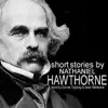 Stream & download Short Stories by Nathaniel Hawthorne