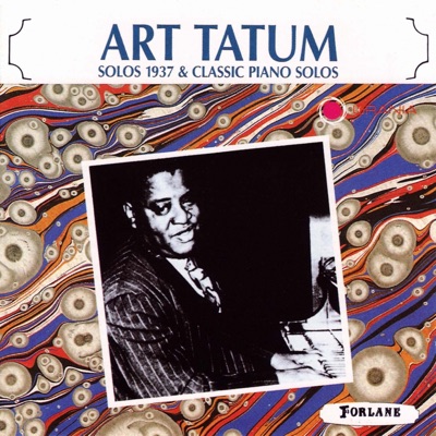 Solos 1937 and Classic Piano Solos - Art Tatum