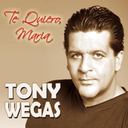 Tony Wegas - Te Quiero, Maria
