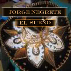El Sueño - Jorge Negrete