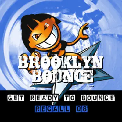 Get Ready to Bounce Recall 08 (Bonus Remixes Vol. 2 / Dance / Hardstyle) - Brooklyn Bounce