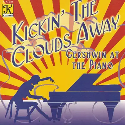 Gershwin At the Piano - Kickin' the Clouds Away - George Gershwin