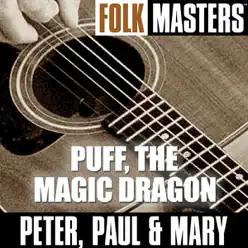 Folk Masters: Puff, the Magic Dragon - Peter Paul and Mary