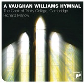Trinity College Choir, Cambridge & Richard Marlow - Come Down, O Love Divine - Down Ampney