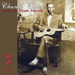 Essential Blues Friends - Charley Patton