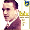 The Best of Bix Beiderbecke - 15 Temas