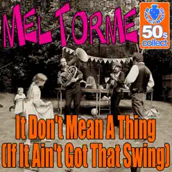 It Don't Mean A Thing (If It Ain't Got That Swing) (Digitally Remastered) - Single - Mel Tormé It Don't Mean A Thing (If It Ain't Got That Swing) (Digitally Remastered) - Single - Mel Tormé