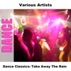 Dance Classics: Take Away The Rain