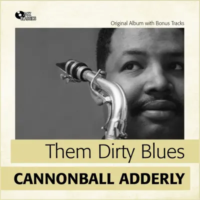 Them Dirty Blues (Original Album Plus Bonus Tracks) - Cannonball Adderley