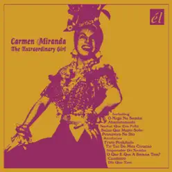 The Extraordinary Girl - Carmen Miranda