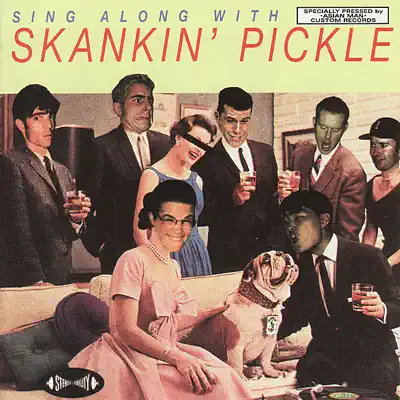 Sing Along With Skankin' Pickle - Skankin' Pickle