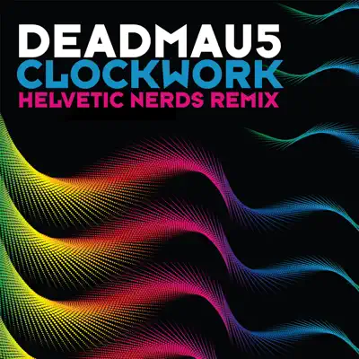 Clockwork (Helvetic Nerds Remix) - Single - Deadmau5