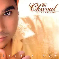 Ayer y Hoy - El Chaval Ayer y Hoy - El Chaval