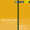 Stream & download Villa-Lobos: Choral Works