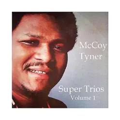 Super Trios - Volume 1 - McCoy Tyner Super Trios - Volume 1 - McCoy Tyner
