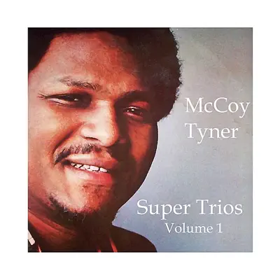 Super Trios - Volume 1 - McCoy Tyner Super Trios - Volume 1 - McCoy Tyner