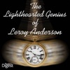 The Lighthearted Genius of Leroy Anderson