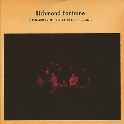 Postcard From Portland - Live At Dante's - Richmond Fontaine Postcard From Portland - Live At Dante's - Richmond Fontaine