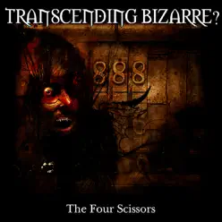 The Four Scissors - Transcending Bizarre