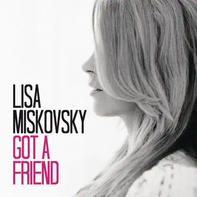 Got a Friend - Single - Lisa Miskovsky