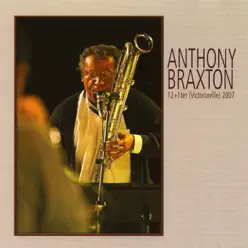 12+1tet (Victoriaville) 2007 - Anthony Braxton 12+1tet (Victoriaville) 2007 - Anthony Braxton