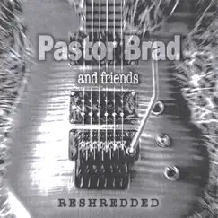 Reshredded by Pastor Brad album reviews, ratings, credits