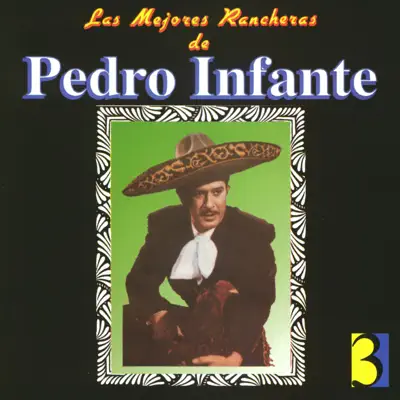 Las Mejores Rancheras de Pedro Infante, Vol. 3 - Pedro Infante
