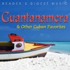 Reader's Digest Music: Guantanamera & Other Cuban Favorites