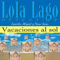 Lourdes Miquel, Neus Sans - Vacaciones al sol [Vacations in the Sun]: Lola Lago, detective (Unabridged) artwork