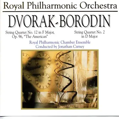 Dvorak: String Quartet No. 12 in F Major, Op. 96, "The American" - Borodin: String Quartet No. 2 in D Major - Royal Philharmonic Orchestra