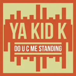 Do U C Me Standing - Single - Ya Kid K Do U C Me Standing - Single - Ya Kid K