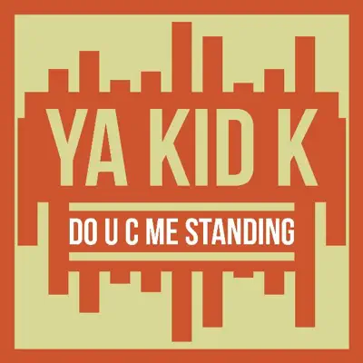 Do U C Me Standing - Single - Ya Kid K