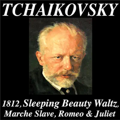 Tchaikovsky: 1812 - Marche Slave - Romeo & Juliet - Sleeping Beauty Waltz (Remastered) - Royal Philharmonic Orchestra