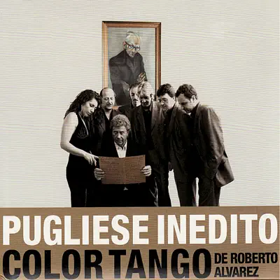 Pugliese Inedito - Color Tango de Roberto Alvarez - Roberto Alvarez Pugliese Inedito - Color Tango de Roberto Alvarez - Roberto Alvarez