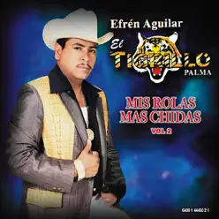 Mis Rolas Mas Chidas, Vol. 2 - El Tigrillo Palma Mis Rolas Mas Chidas, Vol. 2 - El Tigrillo Palma