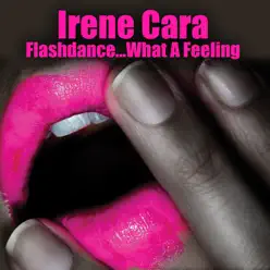 Flashdance... What a Feeling (Re-Recorded Version) - Single - Irene Cara Flashdance... What a Feeling (Re-Recorded Version) - Single - Irene Cara
