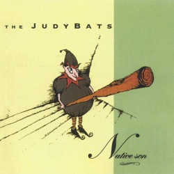 The JudyBats - She Lives (In a Time of Her Own)