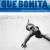 Que Bonita Remixes - Single album lyrics, reviews, download