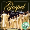 Gospel Talk About Jesus. 25 Songs